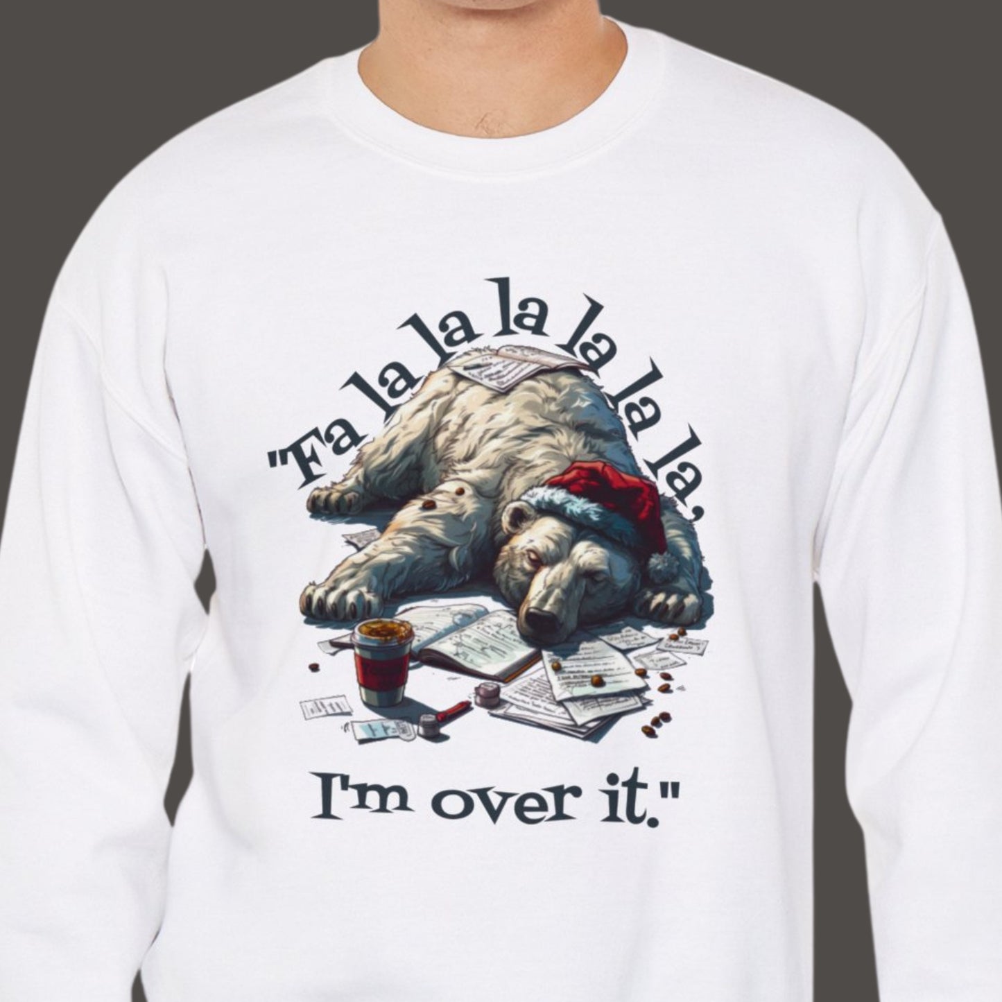 "Fa La La La, I'm Over It" Funny Christmas Sweatshirt About Work Men And Women