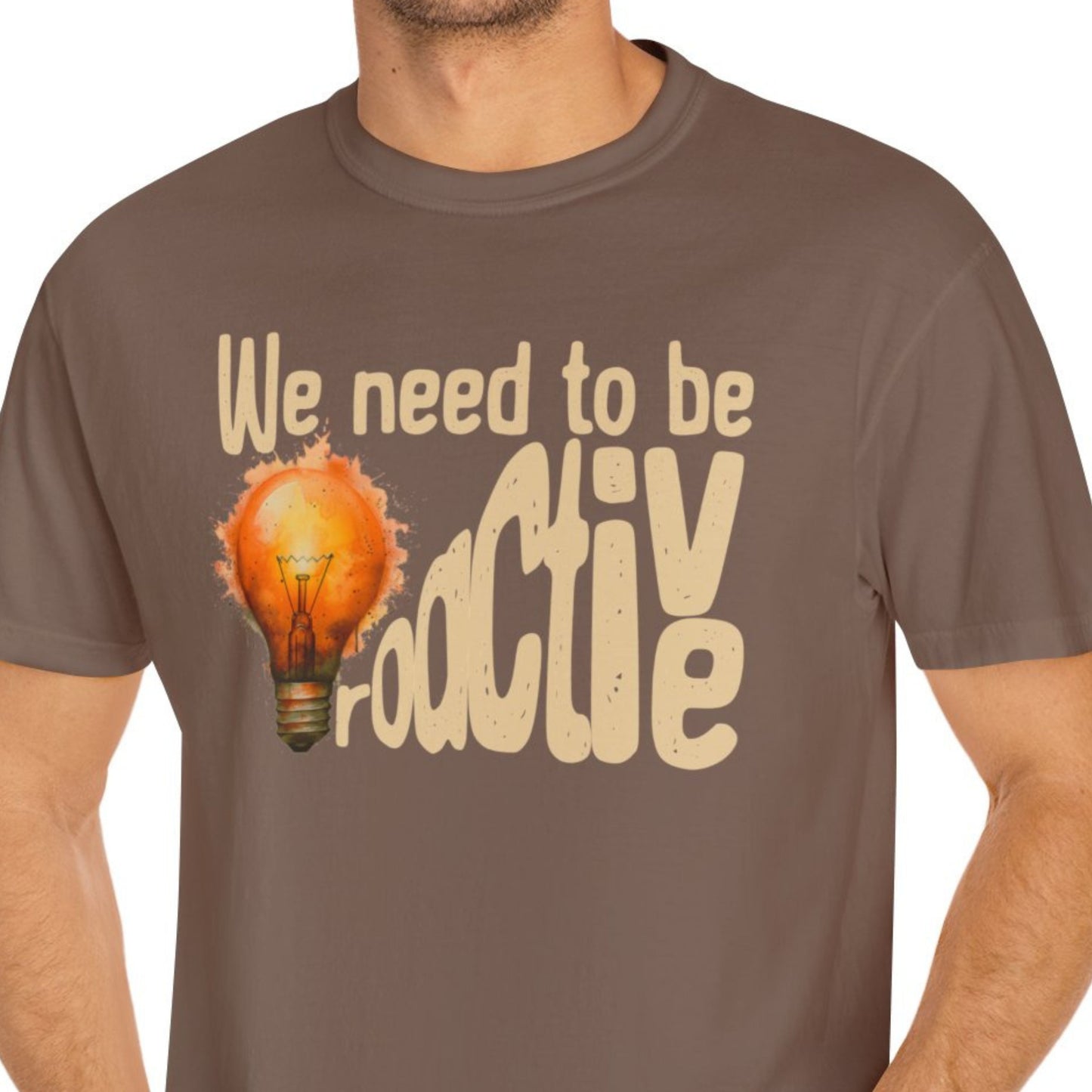 "We Need To Be Proactive" Funny T-shirt About Work