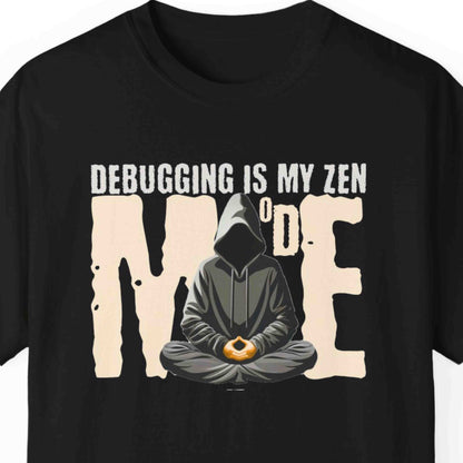 "Debugging Is My Zen Mode" Funny T-shirt for Programmers Unisex