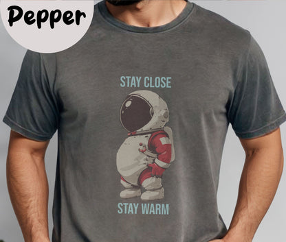 "Stay Close Stay Warm" Funny T-shirt Men Tees for Dad