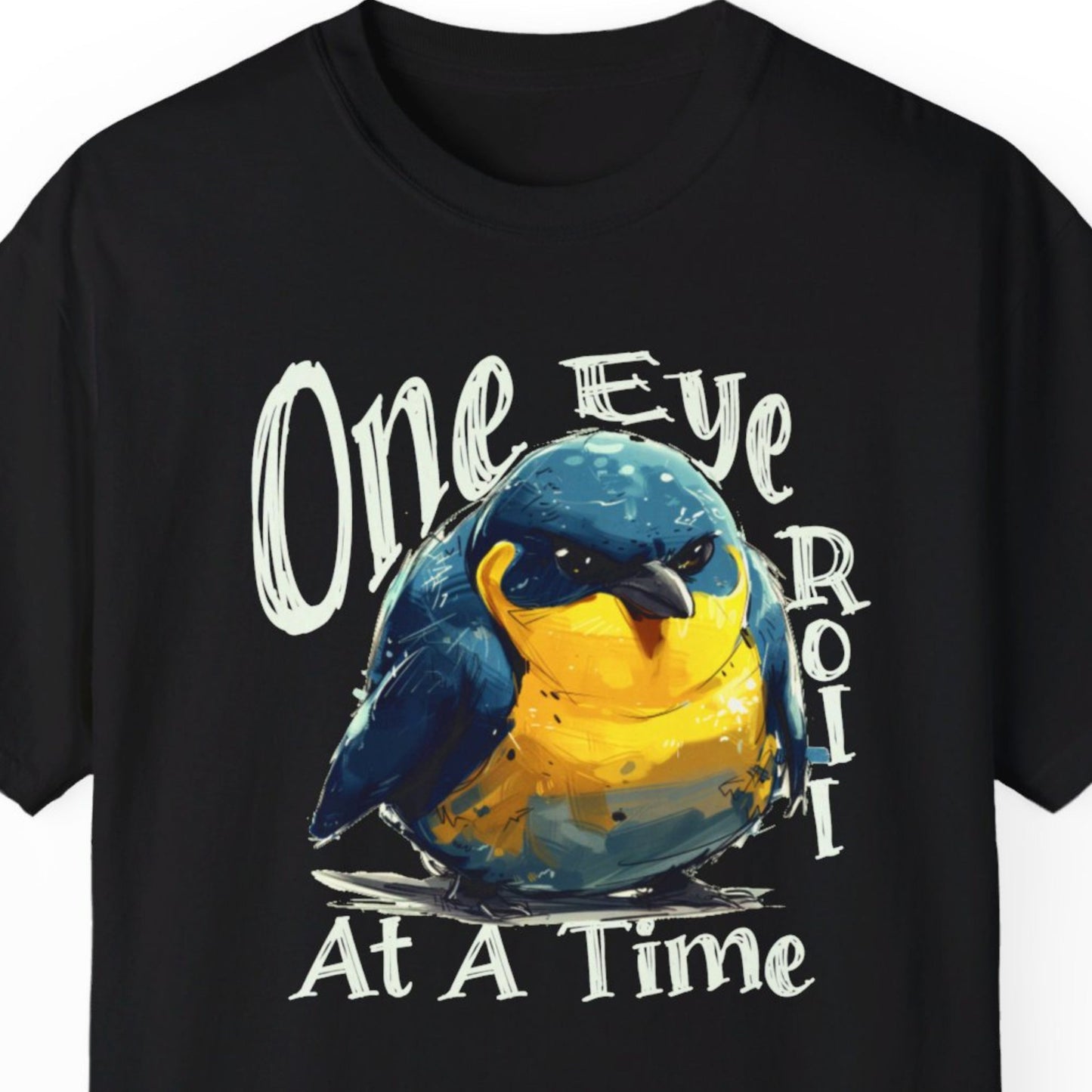 "One Eye Roll At A Time" Funny T-shirt Men And Women