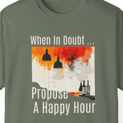 "When In Doubt, Propose A Happy Hour" Funny T-shirt for Work Men And Women