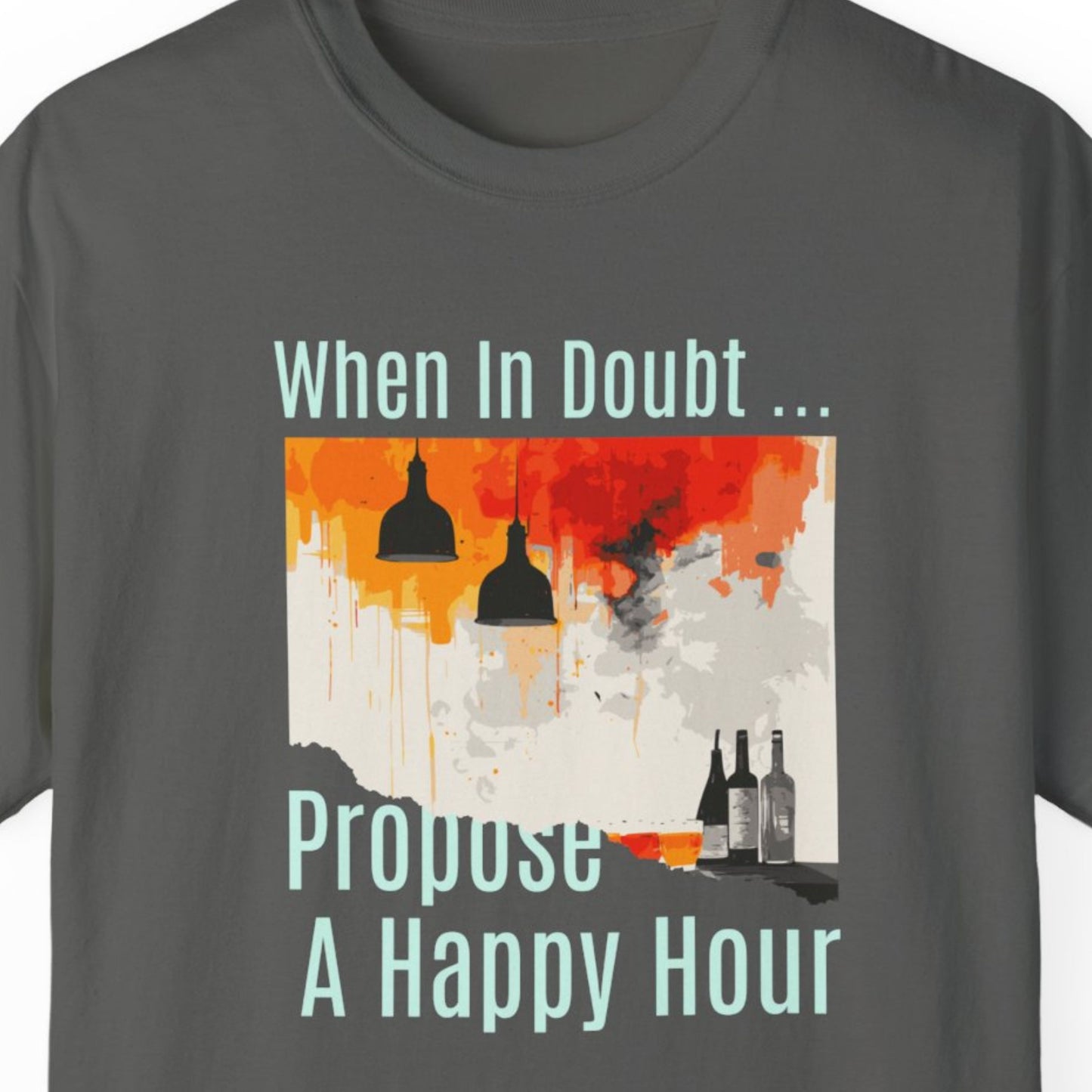 "When In Doubt, Propose A Happy Hour" Funny T-shirt for Work Men And Women