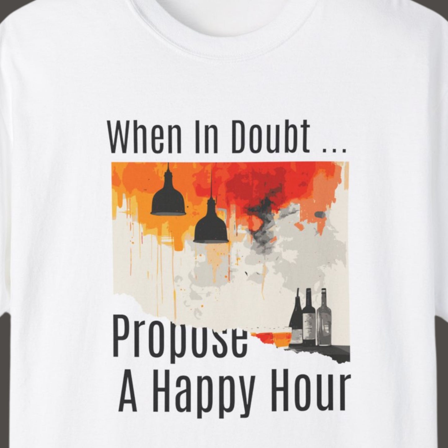 "When In Doubt, Propose A Happy Hour" Funny T-shirt for Work Men And Women