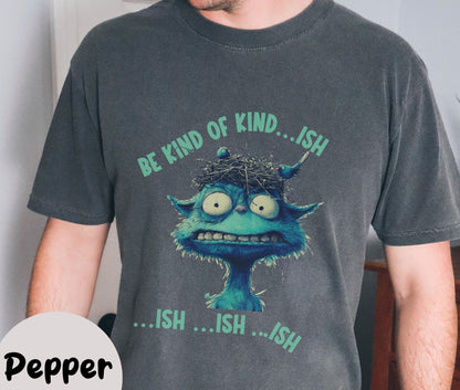 "Be Kind of Kind...ish" Funny T-shirt for Work Men and Women