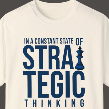 "In Constant State Of Strategic Thinking" Funny T-shirt About Work Men And Women