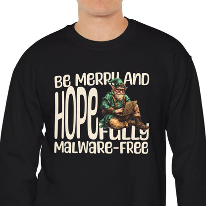 "Be Merry And Hopefully Malware-Free" Funny Christmas Sweatshirt for Work