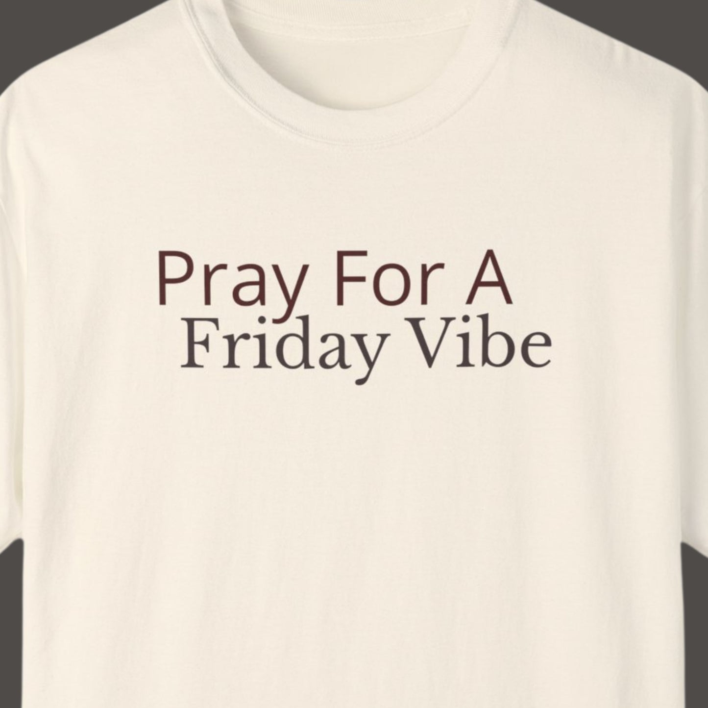 "Pray for a Friday Vibe" Funny T-shirt for Work Men And Women