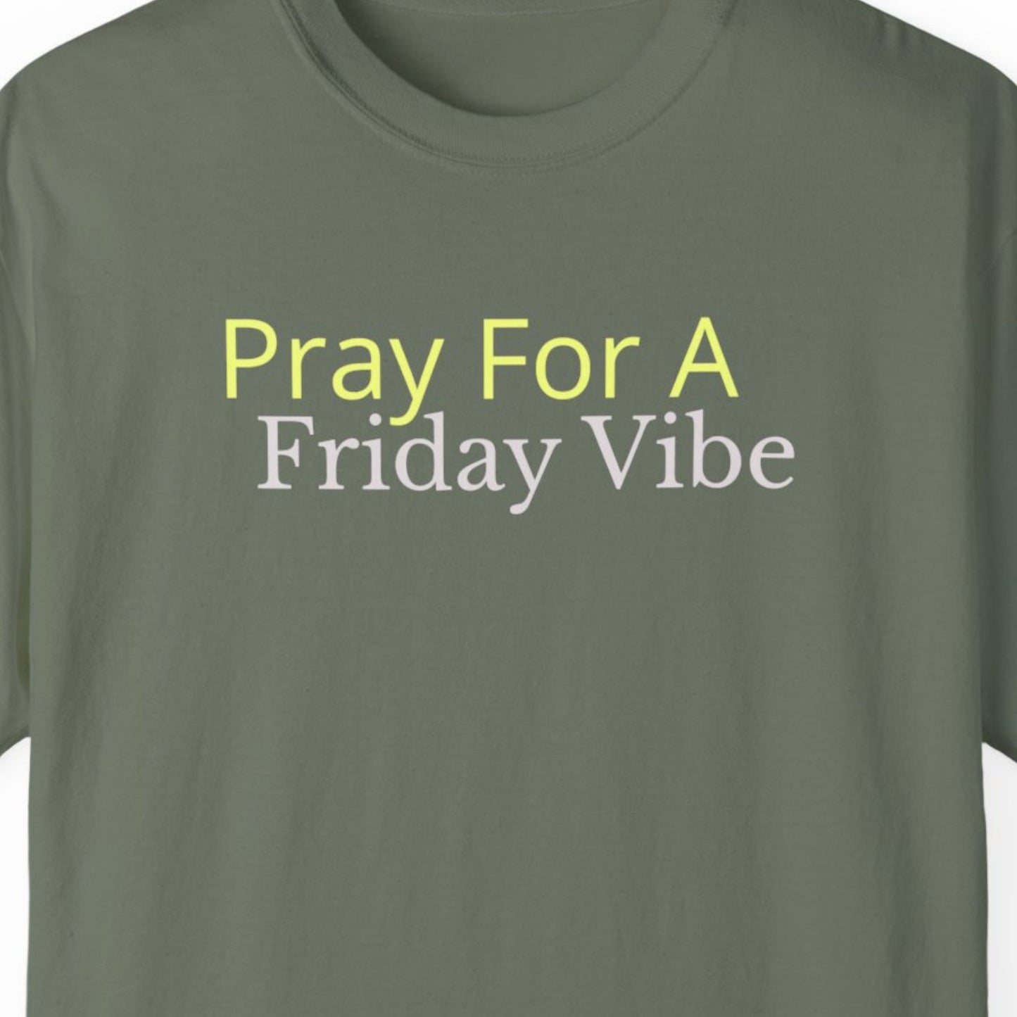 "Pray for a Friday Vibe" Funny T-shirt for Work Men And Women