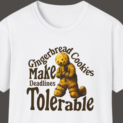 "Ginger Bread Cookies Make Deadlines Tolerable" Funny Christmas T-shirt About Work