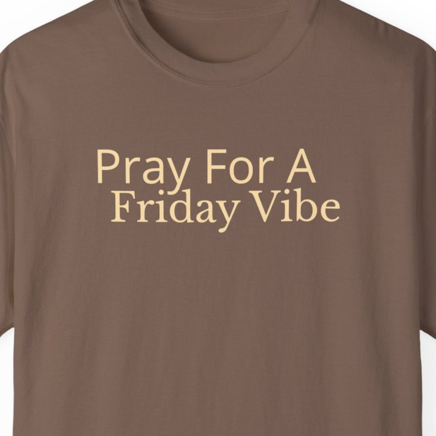 "Pray for a Friday Vibe" Funny T-shirt for Work Men And Women