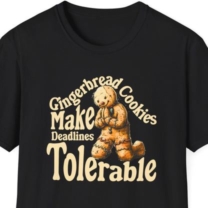 "Ginger Bread Cookies Make Deadlines Tolerable" Funny Christmas T-shirt About Work