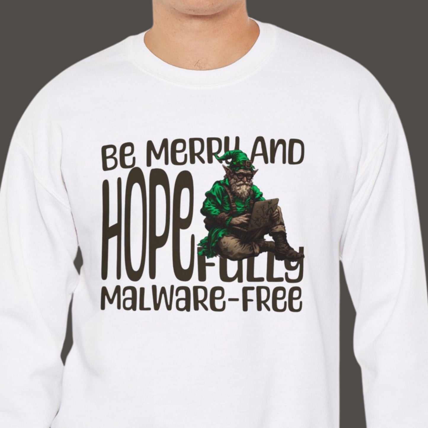 "Be Merry And Hopefully Malware-Free" Funny Christmas Sweatshirt for Work