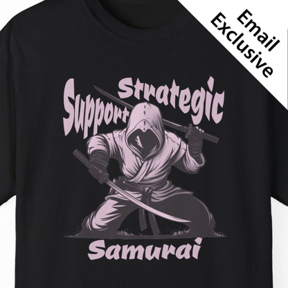 "Strategic Support Samurai" Hilarious T-shirt Men And Women