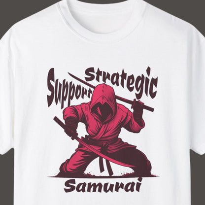 "Strategic Support Samurai" Hilarious T-shirt Men And Women