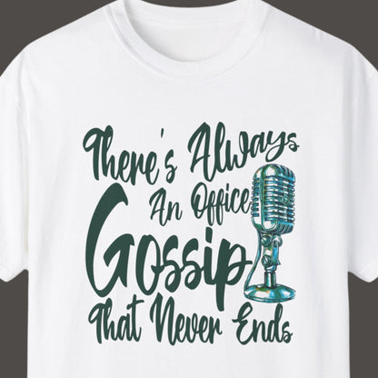 "There's Always An Office Gossip That Never Ends" Funny T-shirt Men And Women