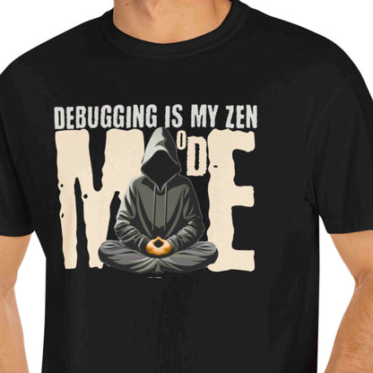 "Debugging Is My Zen Mode" Funny T-shirt for Programmers Unisex