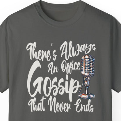 "There's Always An Office Gossip That Never Ends" Funny T-shirt Men And Women