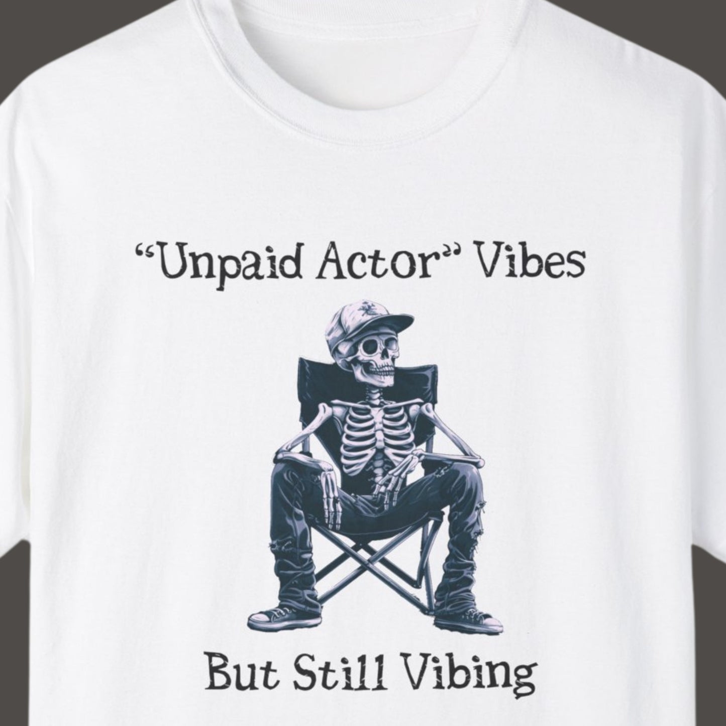 "Unpaid Actor Vibes But Still Vibing" Funny T-shirt for Work Men And Women