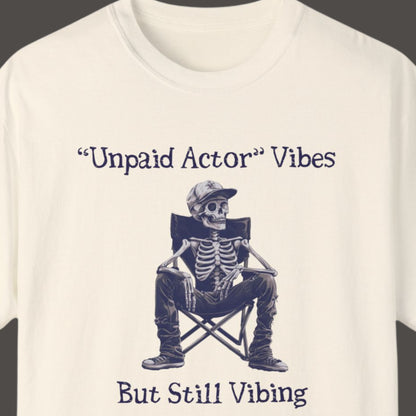 "Unpaid Actor Vibes But Still Vibing" Funny T-shirt for Work Men And Women