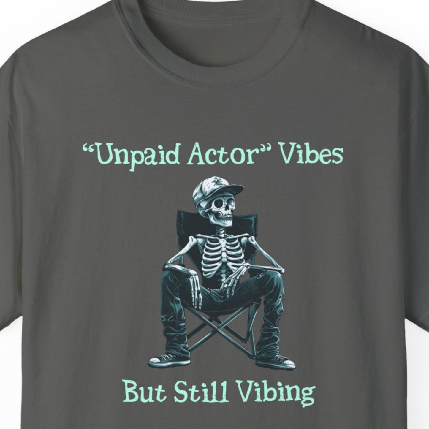 "Unpaid Actor Vibes But Still Vibing" Funny T-shirt for Work Men And Women