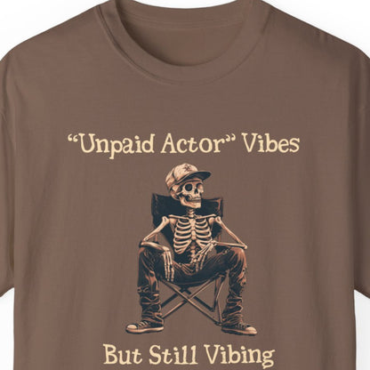 "Unpaid Actor Vibes But Still Vibing" Funny T-shirt for Work Men And Women