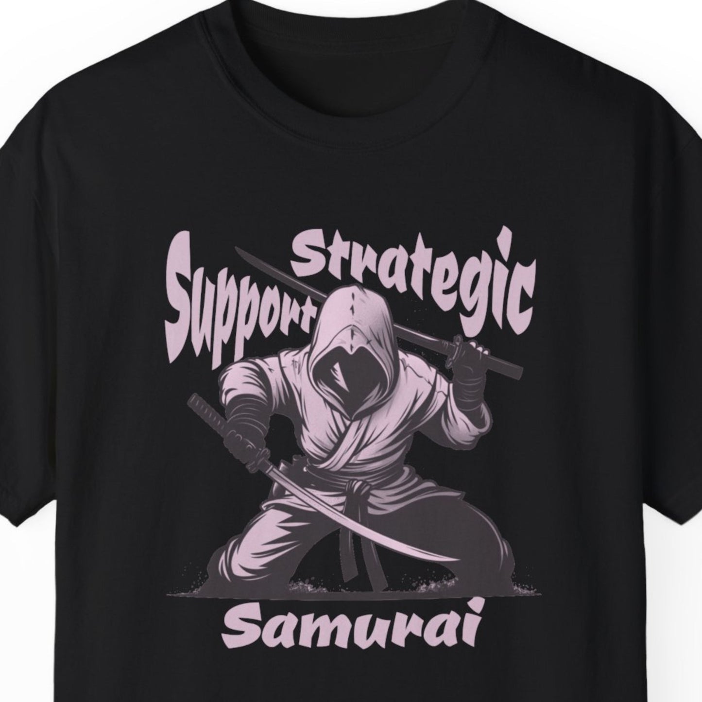 "Strategic Support Samurai" Hilarious T-shirt Men And Women