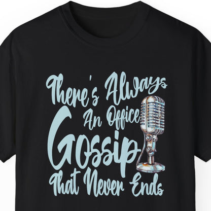 "There's Always An Office Gossip That Never Ends" Funny T-shirt Men And Women