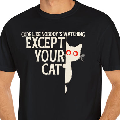 "Code Like Nobody's Watching ..except your cat" Funny T-shirt for Coders Unisex