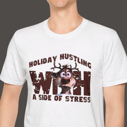 "Holiday Hustling With A Side Of Stress" Funny Christmas T-shirt Men And Women