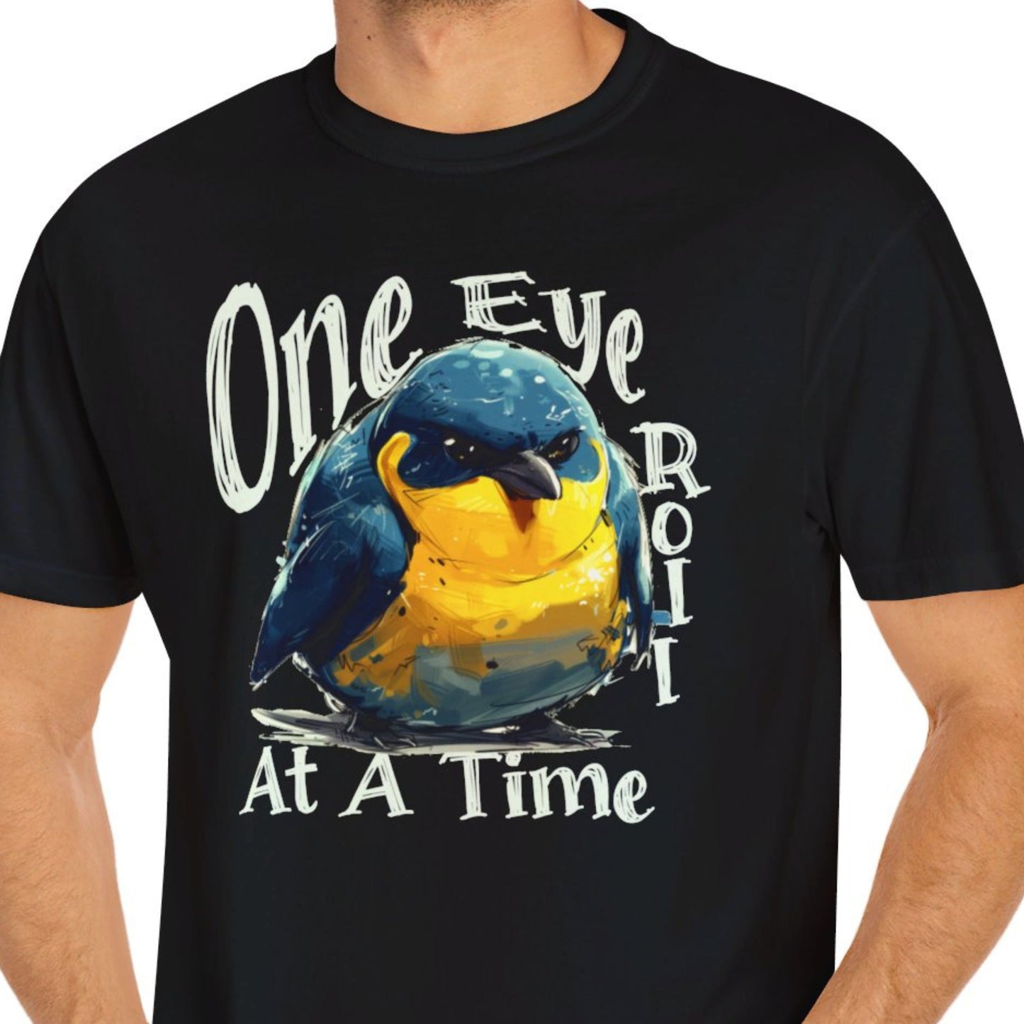 "One Eye Roll At A Time" Funny T-shirt Men And Women