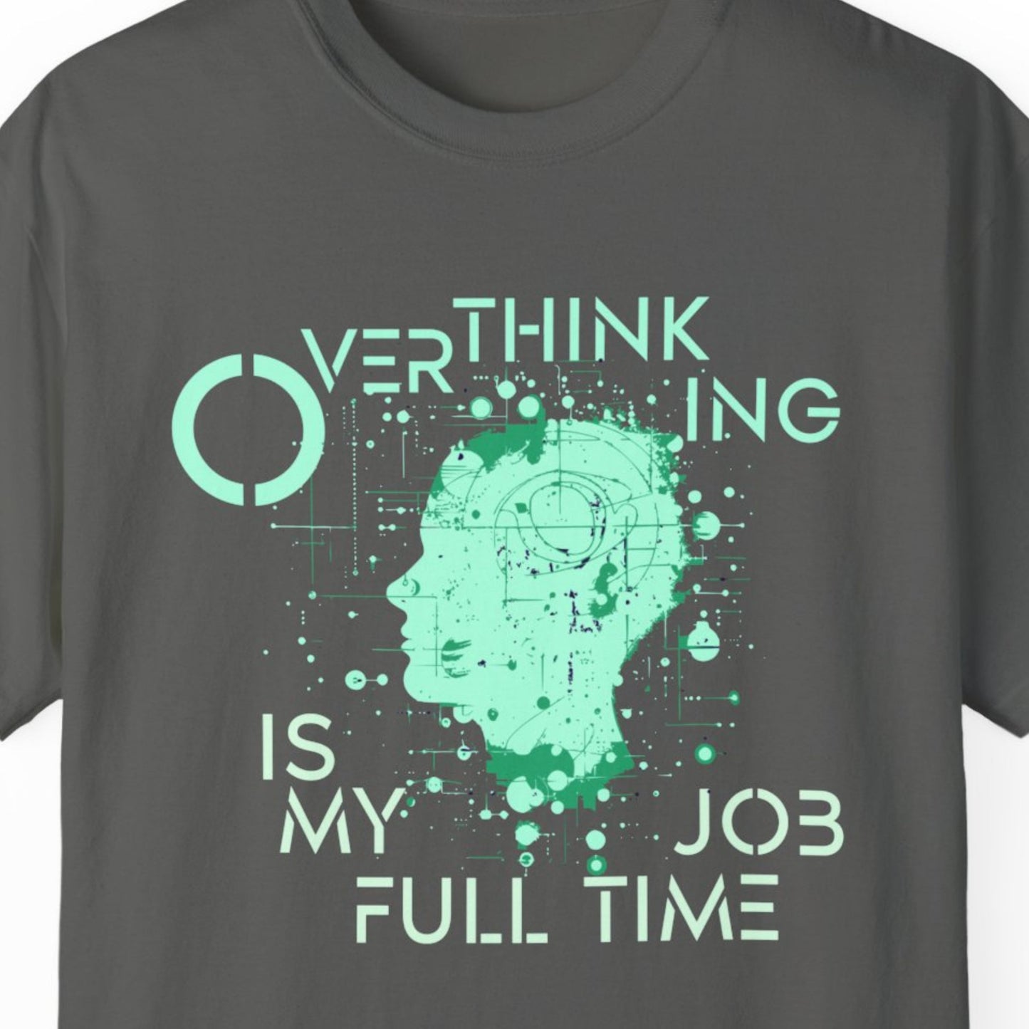 "Overthinking Is My Full Time Job" Funny T-shirt for Work Men And Women