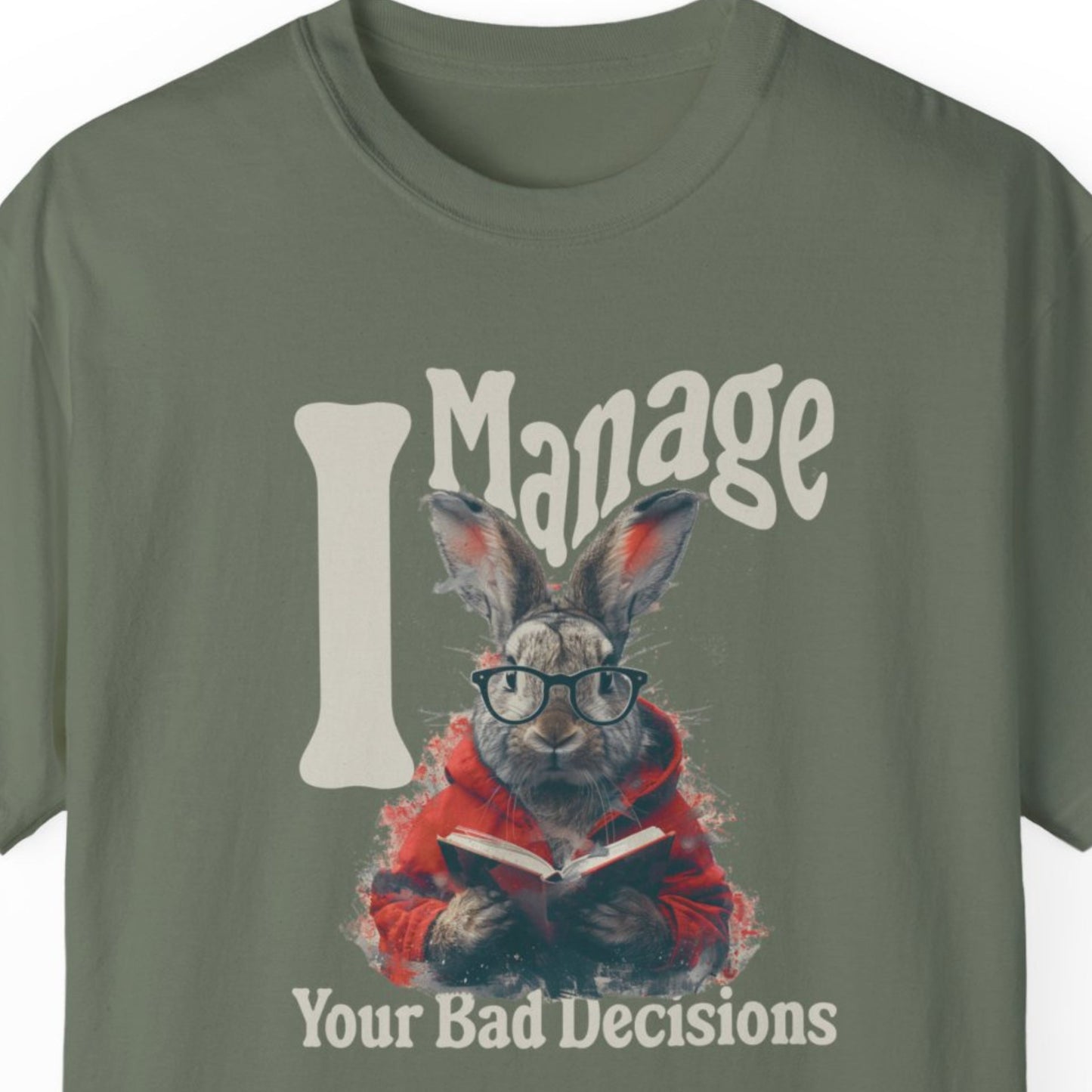 "I Manage Your Bad Decisions" Funny T-shirt About Work Men And Women