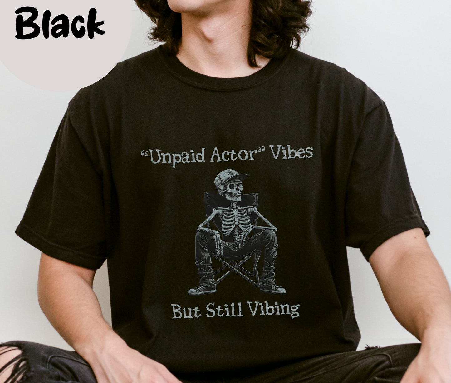 "Unpaid Actor Vibes But Still Vibing" Funny T-shirt for Work Men And Women