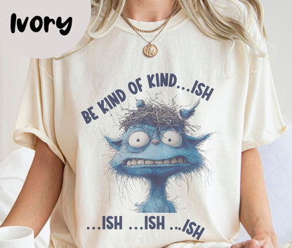 "Be Kind of Kind...ish" Funny T-shirt for Work Men and Women