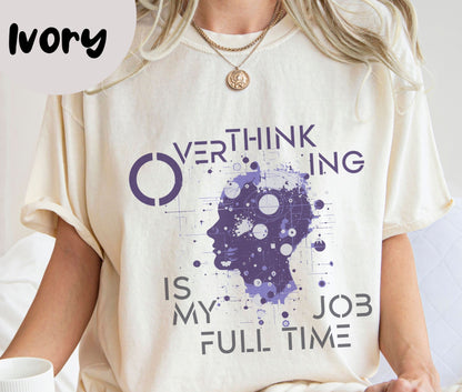 "Overthinking Is My Full Time Job" Funny T-shirt for Work Men And Women