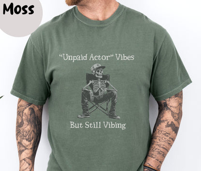 "Unpaid Actor Vibes But Still Vibing" Funny T-shirt for Work Men And Women