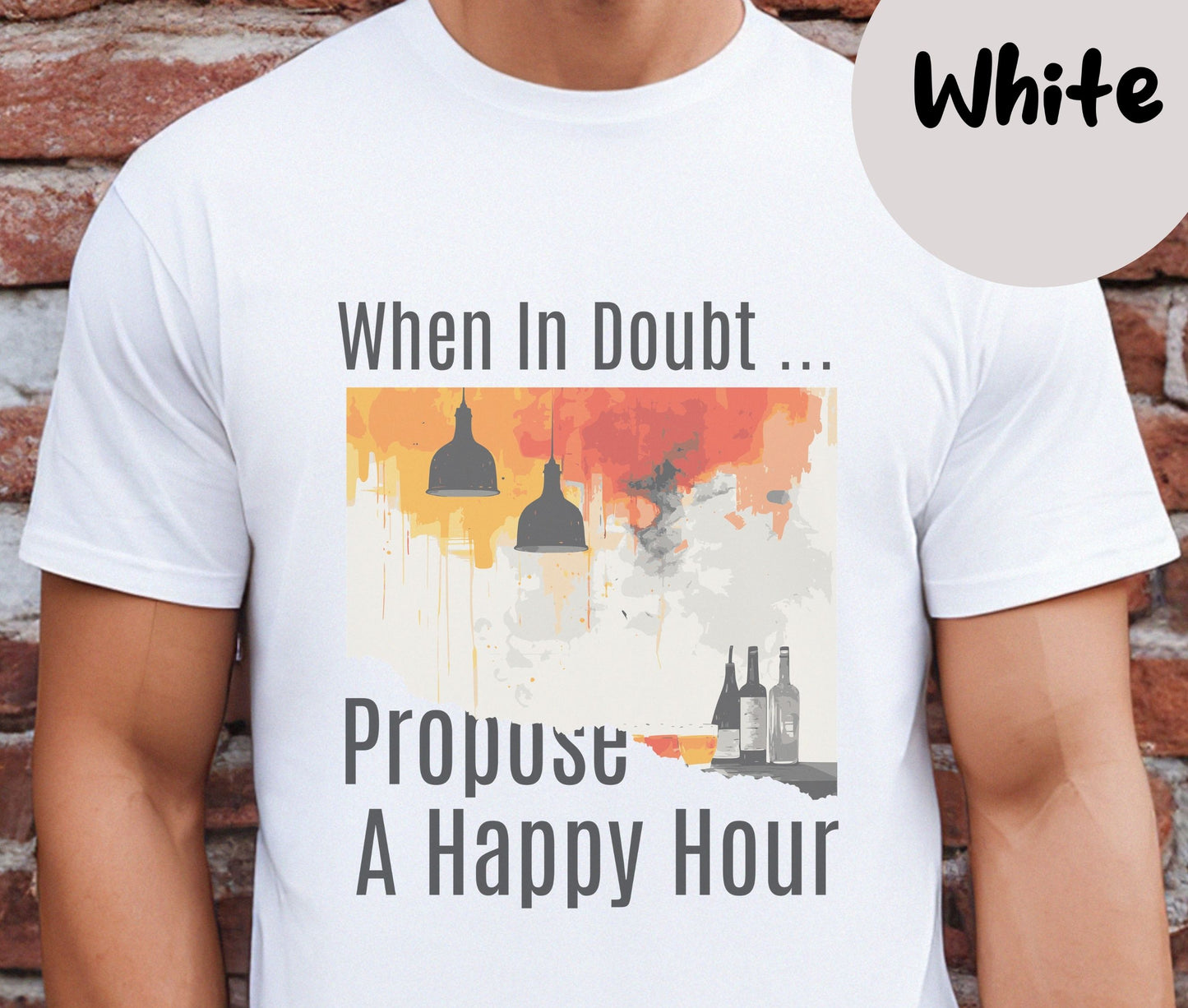 "When In Doubt, Propose A Happy Hour" Funny T-shirt for Work Men And Women