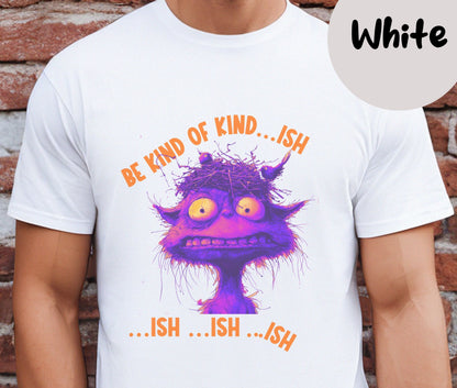 "Be Kind of Kind...ish" Funny T-shirt for Work Men and Women