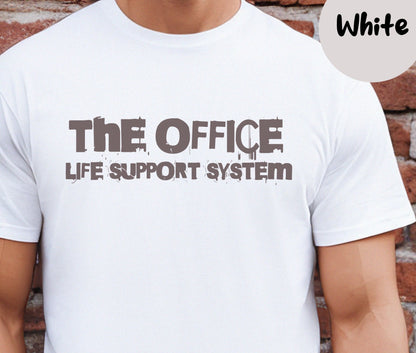 "The Office Life Support System" Funny T-shirt for Work Men And Women